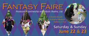 Promotional image for Fantasy Faire, in partnership with Mystic Realms, Ltd. A Family-friendly festival of medieval folklore & fun. Saturday and Sunday, June 22 and 23, 2019