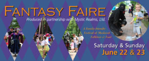 Promotional image for Fantasy Faire, in partnership with Mystic Realms, Ltd. A Family-friendly festival of medieval folklore & fun. Saturday and Sunday, June 22 and 23, 2019