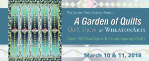 Banner. The Garden Patch Quilters present "A Garden of Quilts" Quilt Show at WheatonArts. Over 150 Traditional & Contemporary Quilts.