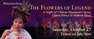 Banner. "The Flowers of Legend: A Night of Chinese Huangmei Opera, Qipao Dance & Fashion Show" at WheatonArts on October 27, 2018