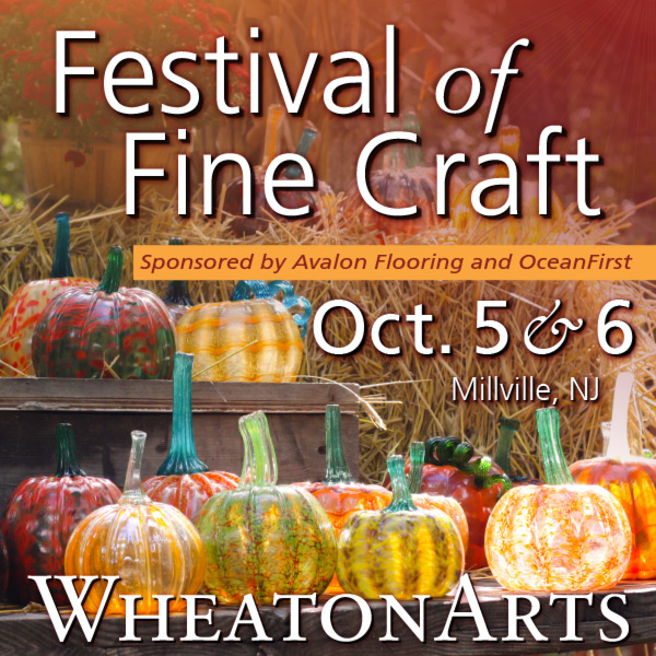 "WheatonArts Festival of Fine Craft, sponsored by Avalon Flooring and OceanFirst, on October 5 & 6 in Millville, NJ"