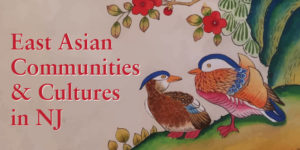 Painting of two birds with red text "East Asian Communities & Cultures in NJ"