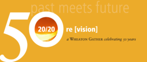 50th logo. Re [vision] a wheaton gather celebrating 50 years banner in mustard yellow.