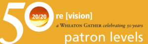 50th logo. Re [vision] a wheaton gather celebrating 50 years - Patron Levels banner in mustard yellow.