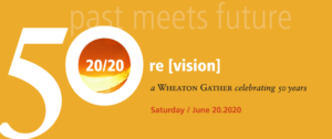 50th logo. Re [vision] a wheaton gather celebrating 50 years, Saturday June 20, 2020 banner in mustard yellow.