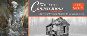 Wheaton Conversations: Artists Wendel White and Glynnis Reed at 6 p.m. on September 24. Two images: Photograph of a large white sculpture, a painting, and a wall with graffiti, each image layered on top of one another. Image by artist Glynnis Reed (left). Second image shows a black and white photo of "Marshalltown School, Mannington, New Jersey", a black and white photo of an old school building by photographer Wendel White.