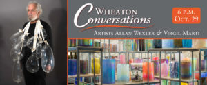 Wheaton Conversations: Artists Allan Wexler and Virgil Marti at 6 p.m. on October 29. Two images: "Amphorae" by Artist Allan Wexler, part of collection "Glass / Wear". Artist Allan Wexler wears large glass vessels hanging from straps (left). Second image shows colorful glass works by Virgil Marti (right).