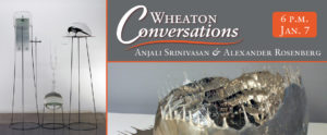 Wheaton Conversations: Anjali Srinivasan and Alexander Rosenburg at 6 p.m. on January 7. Two images: "Pretium Certum Constitutum" by Alexander Rosenberg on left, a quiver vessel by Anjali Srinivasan on bottom right.