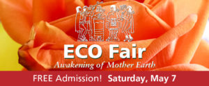 A decorative banner with an orange rose as the background in white text reads: "ECO Fair: Awakening of Mother Earth: Free Admission. Saturday, May 7th."