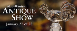 The image features a close-up of an antique clear glass rooster attached to the top of a clear glass piece on the right. To the left of the rooster is white text that reads "Mid-Winter Antique Show" with the dates of the show underneath that read "January 27 & 28". The background is blurred.