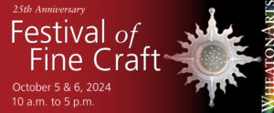 Image of a banner for the WheatonArts Festival of Fine Craft. The banner is maroon on the left side and gradually turns black on the right side. Above the maroon is white text that reads "25th Anniversary". Below that is larger white text that reads "Festival of Fine Craft" and underneath is smaller white text that reads "October 5 & 6, 2024 10 a.m. to 5 p.m.". Down the right side of the banner is white text with a rainbow streak behind it. The text reads "WheatonArts". To the left of this is a white ceramic sun shaped piece from John Cheer. The piece has a gray circular center with small white circles inside of it. This circle has a white circular stripe around it. The sun has four long wavy points with a thin white triangle in the center from the circular stripe. These points have a knob at the end. In between each of these long points are three shorter wavy points. Starting at the circular stripe are small dark gray circles that extend up into the sunrays.